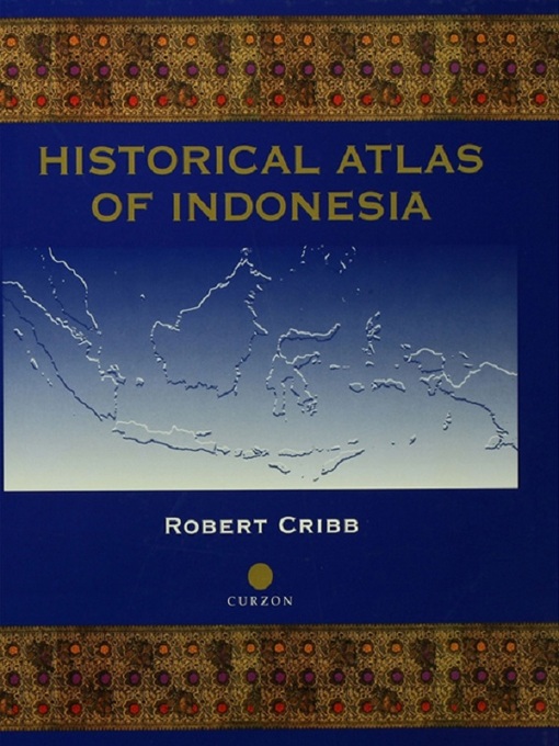 Title details for Historical Atlas of Indonesia by Robert Cribb - Wait list